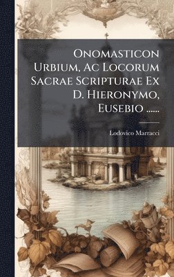 bokomslag Onomasticon Urbium, Ac Locorum Sacrae Scripturae Ex D. Hieronymo, Eusebio ......