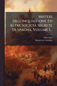bokomslag Misteri Dell'inquisizione Ed Altre SocietÃ Segrete Di Spagna, Volume 1...