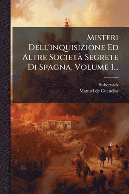 bokomslag Misteri Dell'inquisizione Ed Altre SocietÃ Segrete Di Spagna, Volume 1...