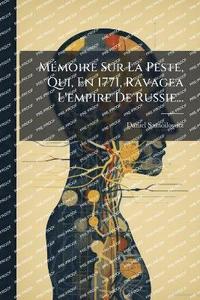 bokomslag MÃ(c)moire Sur La Peste, Qui, En 1771, Ravagea L'empire De Russie...