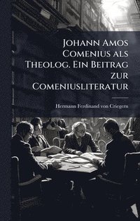 bokomslag Johann Amos Comenius als Theolog. Ein Beitrag zur Comeniusliteratur