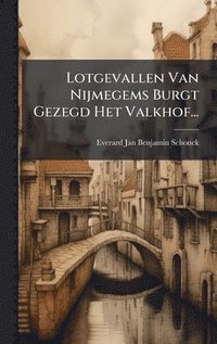 bokomslag Lotgevallen Van Nijmegems Burgt Gezegd Het Valkhof...