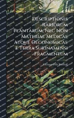 bokomslag Descriptionis Rariorum Plantarum, Nec Non Materiae Medicae Atque Oeconomicae E Terra Surinamensi Fragmentum