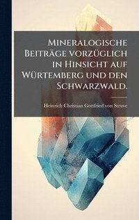 bokomslag Mineralogische Beiträge vorzÃ1/4glich in Hinsicht auf WÃ1/4rtemberg und den Schwarzwald.