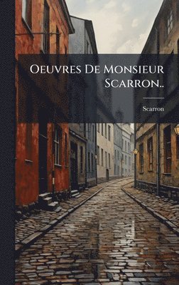 Oeuvres De Monsieur Scarron..