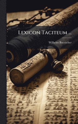 Wilhelm Boetticher - Lexicon Taciteum ..., Inbunden