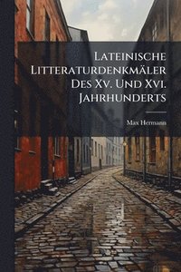 bokomslag Lateinische Litteraturdenkmäler Des Xv. Und Xvi. Jahrhunderts