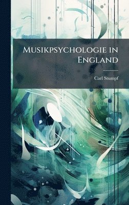 Carl Stumpf - Musikpsychologie in England, Inbunden
