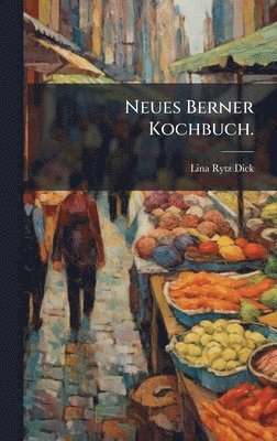bokomslag Neues Berner Kochbuch.