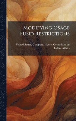 bokomslag Modifying Osage Fund Restrictions