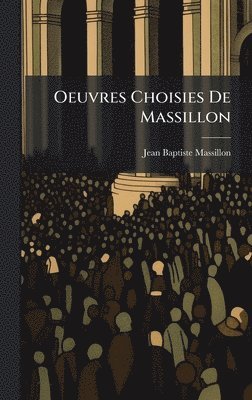 bokomslag Oeuvres Choisies De Massillon