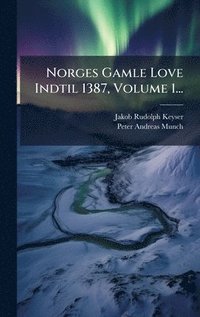 bokomslag Norges Gamle Love Indtil 1387, Volume 1...