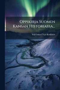 bokomslag Oppikirja Suomen Kansan Historiassa...