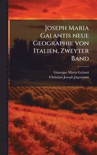 bokomslag Joseph Maria Galantis neue Geographie von Italien, Zweyter Band