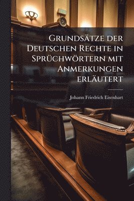 bokomslag Grundsätze der Deutschen Rechte in SprÃ1/4chwörtern mit Anmerkungen erläutert