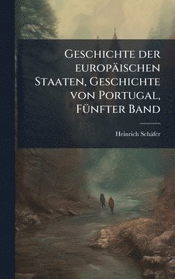 bokomslag Geschichte der europäischen Staaten, Geschichte von Portugal, FÃ1/4nfter Band