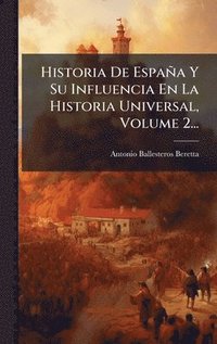 bokomslag Historia De España Y Su Influencia En La Historia Universal, Volume 2...