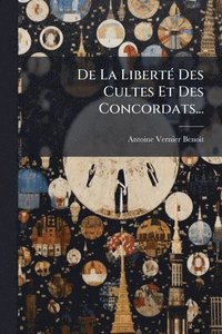 bokomslag De La LibertÃ(c) Des Cultes Et Des Concordats...