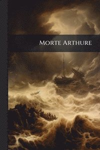 bokomslag Morte Arthure