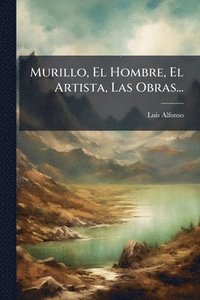 bokomslag Murillo, El Hombre, El Artista, Las Obras...