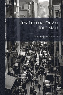 bokomslag New Letters Of An Idle Man