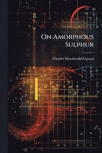 bokomslag On Amorphous Sulphur
