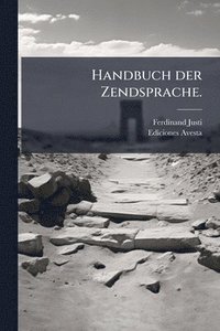 bokomslag Handbuch der Zendsprache.