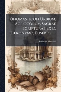 bokomslag Onomasticon Urbium, Ac Locorum Sacrae Scripturae Ex D. Hieronymo, Eusebio ......