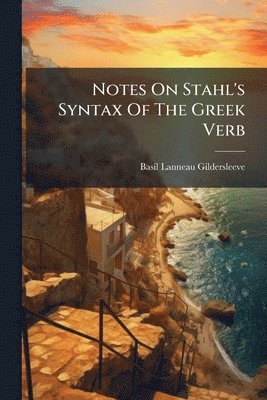 bokomslag Notes On Stahl's Syntax Of The Greek Verb