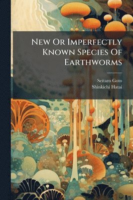 bokomslag New Or Imperfectly Known Species Of Earthworms