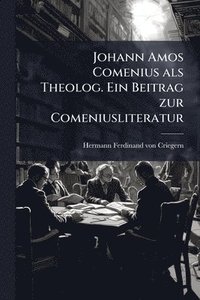 bokomslag Johann Amos Comenius als Theolog. Ein Beitrag zur Comeniusliteratur