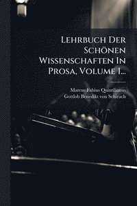 bokomslag Lehrbuch Der Schönen Wissenschaften In Prosa, Volume 1...