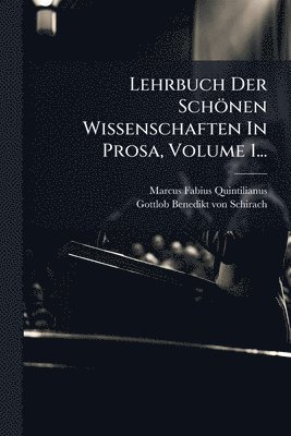 bokomslag Lehrbuch Der Schönen Wissenschaften In Prosa, Volume 1...