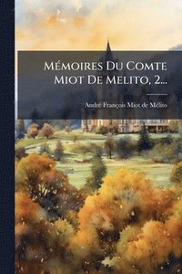bokomslag MÃ(c)moires Du Comte Miot De Melito, 2...