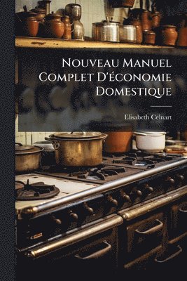 bokomslag Nouveau Manuel Complet D'Ã(c)conomie Domestique