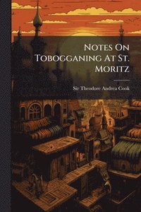 bokomslag Notes On Tobogganing At St. Moritz