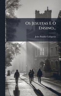 bokomslag Os Jesuitas E O Ensino...