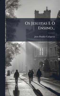 bokomslag Os Jesuitas E O Ensino...