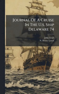 bokomslag Journal Of A Cruise In The U.s. Ship Delaware 74