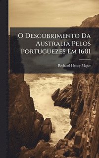 bokomslag O Descobrimento Da Australia Pelos Portuguezes Em 1601