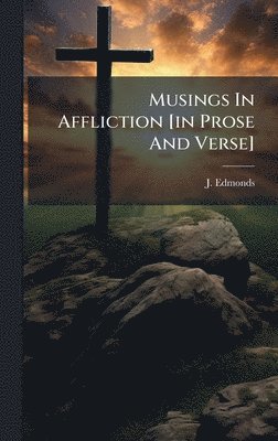 bokomslag Musings In Affliction [in Prose And Verse]