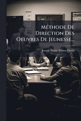 bokomslag MÃ(c)thode De Direction Des Oeuvres De Jeunesse...