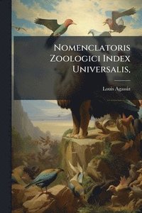 bokomslag Nomenclatoris Zoologici Index Universalis,