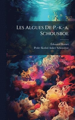 bokomslag Les Algues De P.-k.-a. Schousboe