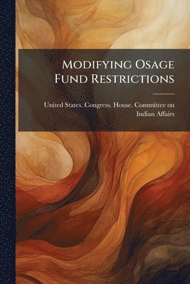 bokomslag Modifying Osage Fund Restrictions
