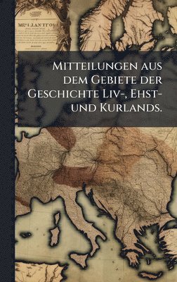 bokomslag Mitteilungen aus dem Gebiete der Geschichte Liv-, Ehst- und Kurlands.