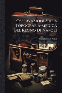 bokomslag Osservazioni Sulla Topografia-medica Del Regno Di Napoli