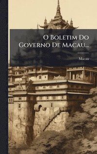 bokomslag O Boletim Do Governo De Macau...