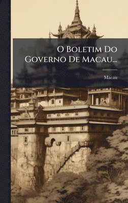 bokomslag O Boletim Do Governo De Macau...