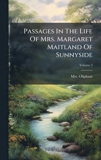 bokomslag Passages In The Life Of Mrs. Margaret Maitland Of Sunnyside
